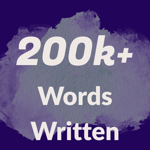 Over two hundred thousand words written